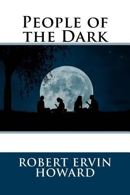 People of the Dark by Ervin Howard, Robert