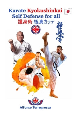 Kyokushinkai Karate Self Defense for all: Karate Kyokushinkai - Self Defense &#35703;&#36523;&#34899; &#26997;&#30495;&#12459;&#12521;&#12486; by Torregrossa, Alfonso