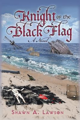 Knight of the Black Flag by Lawson, Shawn a.