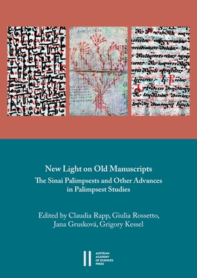 New Light on Old Manuscripts: The Sinai Palimpsests and Other Advances in Palimpsest Studies by Gruskova, Jana