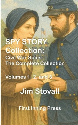 Spy Story Collection: Civil War Spies by Stovall, Jim