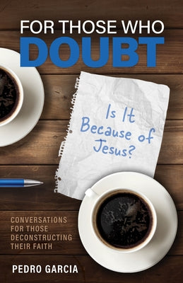 For Those Who Doubt: Is It Because of Jesus? by Garcia, Pedro R.