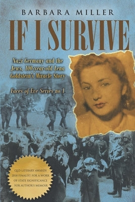 If I Survive: Nazi Germany and the Jews: 100-Year Old Lena Goldstein's Miracle Story by Miller, Barbara