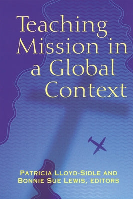 Teaching Mission in a Global Context by Lloyd-Sidle, Patricia