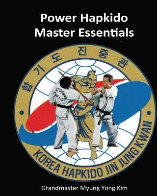 Power Hapkido Master Essentials by Kim, Jung H.