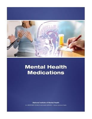 Mental Health Medications by National Institute of Mental Health