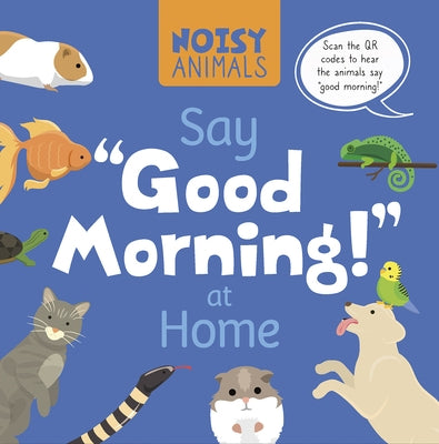 Noisy Animals Say 'Good Morning!' at Home by Tyler, Madeline