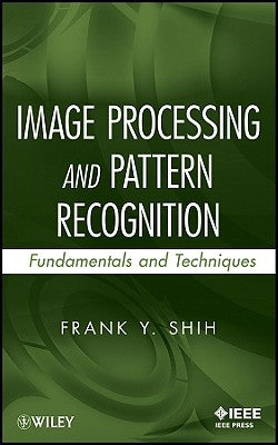 Image Processing and Pattern Recognition by Shih, Frank Y.