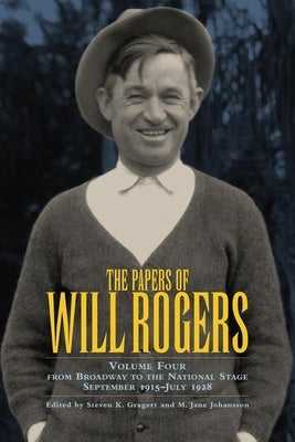 The Papers of Will Rogers: From Broadway to the National Stage September 1915-July 1928 by Rogers, Will