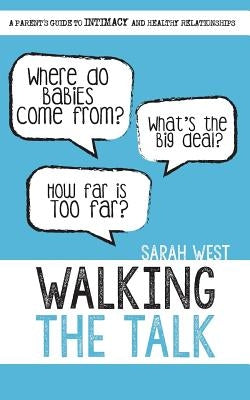 Walking the Talk: A Parent's Guide to Intimacy and Healthy Relationships by Creel, Abby