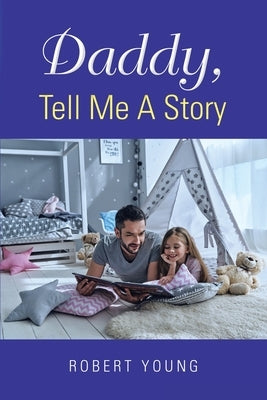 Daddy, Tell Me A Story by Young, Robert
