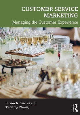 Customer Service Marketing: Managing the Customer Experience by Torres, Edwin N.