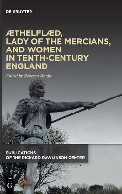 Æthelflæd, Lady of the Mercians, and Women in Tenth-Century England by No Contributor