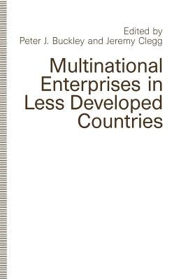 Multinational Enterprises in Less Developed Countries by Buckley, Peter J.