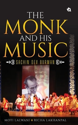 The Monk and His Music - Sachin Dev Burman by Lalwani, Moti