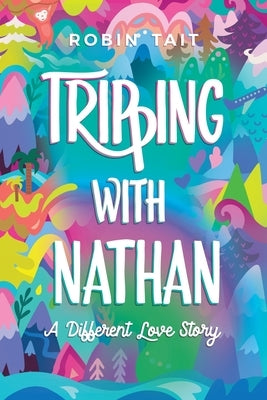 Tripping with Nathan: a Different Love Story by Tate, Robin