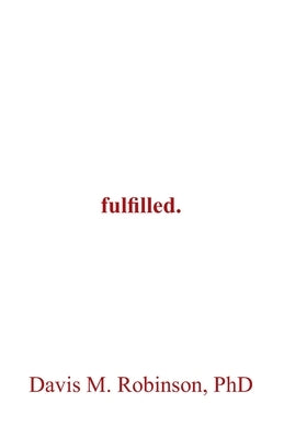 fulfilled. by Robinson, Davis M.