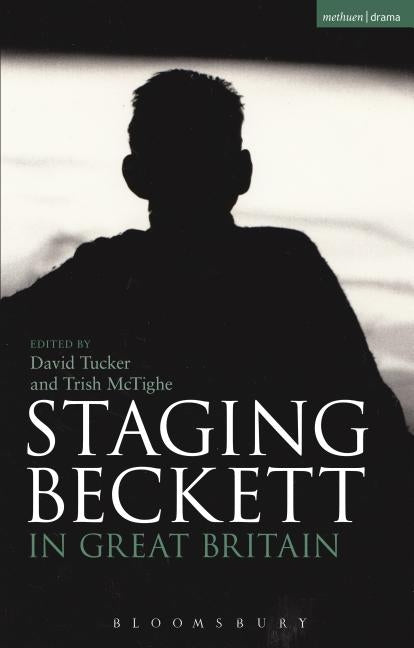 Staging Beckett in Great Britain by Tucker, David