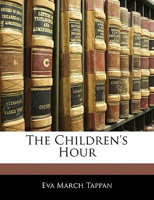 The Children's Hour by Tappan, Eva March
