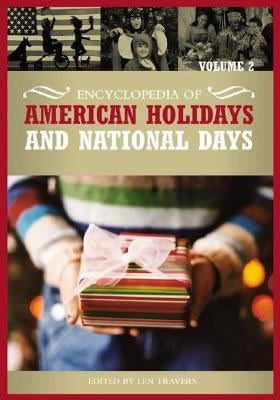 Encyclopedia of American Holidays and National Days [2 Volumes] by Travers, Len