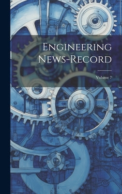 Engineering News-record; Volume 7 by Anonymous