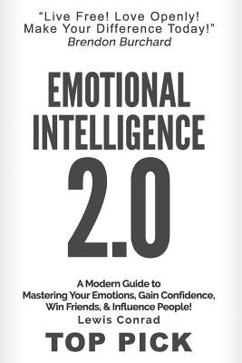 Emotional Intelligence 2.0: A Modern Guide to Master Your Emotions, Gain Confidence, Win Friends & Influence People! by Dogan, Ibrahim S.