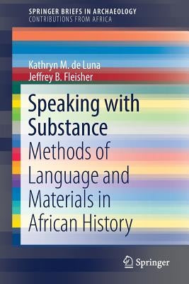 Speaking with Substance: Methods of Language and Materials in African History by de Luna, Kathryn M.