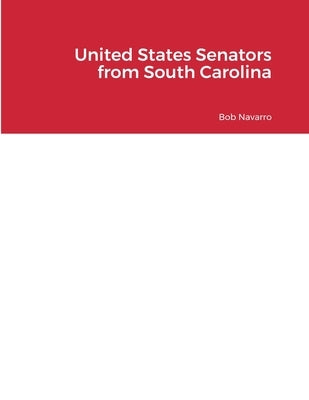 United States Senators from South Carolina by Navarro, Bob