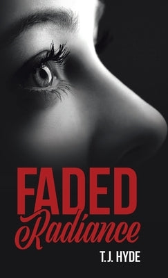Faded Radiance by Hyde, T. J.