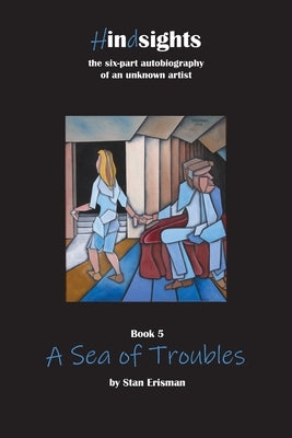 A Sea of Troubles: Book Five in the Hindsights series by Erisman, Stan