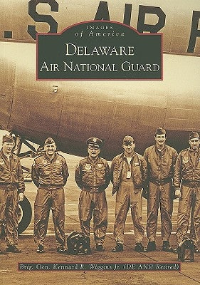 Delaware Air National Guard by Wiggins Jr, Kennard R.