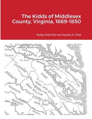 The Kidds of Middlesex County, Virginia, 1669-1850 by Kidd, Reiley