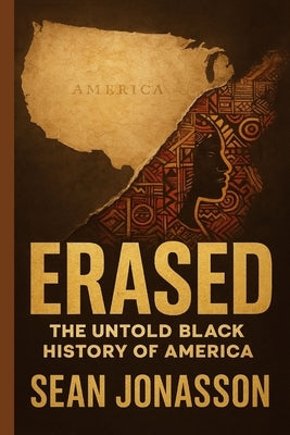 Erased: The Untold Black History of America by Jonasson, Sean