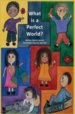 What is a Perfect World? by Lynner, Nancy