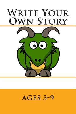 Write Your Own Story: Ages 3-9 by Larsen, Josh