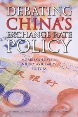 Debating China's Exchange Rate Policy by Goldstein, Morris