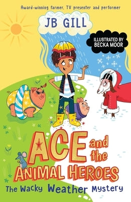 Ace and the Animal Heroes: The Wacky Weather Mystery by Gill, Jb