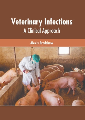 Veterinary Infections: A Clinical Approach by Bradshaw, Alexis
