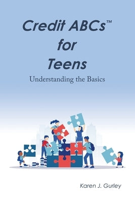 Credit Abcs for Teens: Understanding the Basics by Gurley, Karen J.