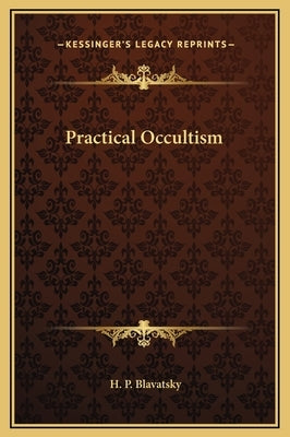 Practical Occultism by Blavatsky, Helena Petrovna
