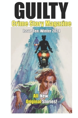 Guilty Crime Story Magazine: Issue 010 - Winter 2024 by Thayer, Russell
