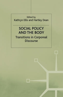 Social Policy and the Body: Transitions in Corporeal Discourse by Ellis, K.
