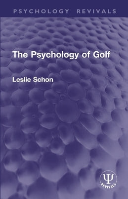 The Psychology of Golf by Schon, Leslie