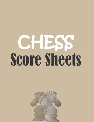 Chess score sheets: 120 pages 8.5 x 11 inches by Esamgha, Chess