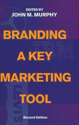 Branding: A Key Marketing Tool by Murphy, John M.
