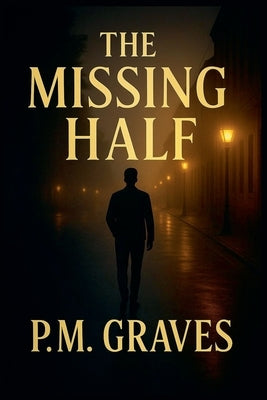 The Missing Half by Graves, P. M.