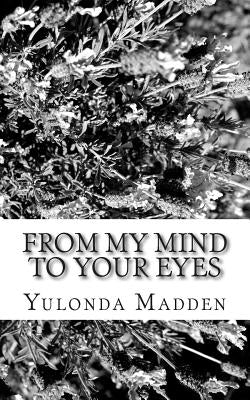 From My Mind To Your Eyes by Madden, Yulonda The Speaker