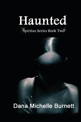 Haunted: (Spiritus Series Book #2) by Burnett, Dana Michelle