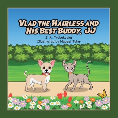 Vlad the Hairless and His Best Buddy, JJ by Trabakoolas, J. a.