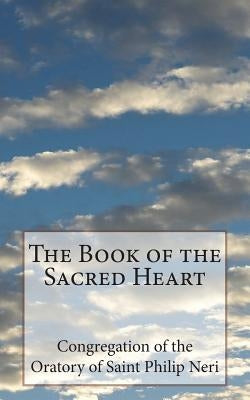 The Book of the Sacred Heart by Congregation of the Oratory of Saint Phi